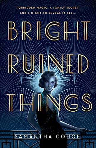 Cover of Bright Ruined Things by Samantha Cohoe